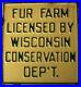 FUR_FARM_Embossed_Metal_Sign_Licensed_by_Wisconsin_Conservation_Dep_t_VINTAGE_01_jirs