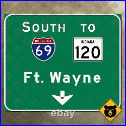 Indiana Fort Wayne Interstate 69 Indiana 120 highway road sign 18x15