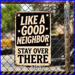 Retro Metal Sign Decorative Funny Good Neighbor Stay Aluminum Sign 12x18