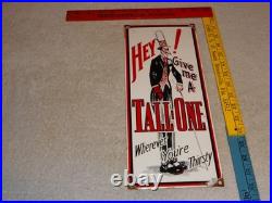 VINTAGE HEY! GIVE ME A TALL ONE With MAN +SODA 14.5 PORCELAIN METAL GASOLINE SIGN