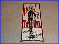 VINTAGE HEY! GIVE ME A TALL ONE With MAN +SODA 14.5 PORCELAIN METAL GASOLINE SIGN