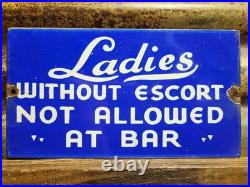 Vintage Ladies Without Escort Not Allowed At Bar Porcelain Sign Old Restaurant