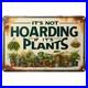 Vintage_Metal_Sign_Aluminum_Not_Hoarding_If_Its_Plants_Funny_Wall_Decor_01_fgz