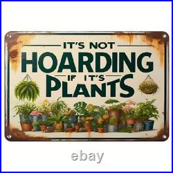 Vintage Metal Sign Aluminum Not Hoarding If Its Plants Funny Wall Decor