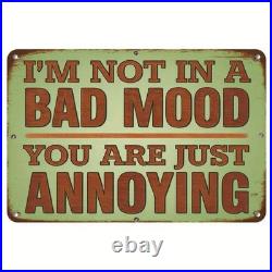 Vintage Metal Sign Aluminum Sign Im Not In Bad Mood Youre Just Rustic