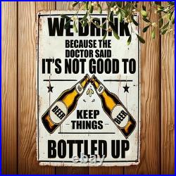 Vintage Metal Sign Aluminum Sign We Drink Because Doctor Said Holding It In