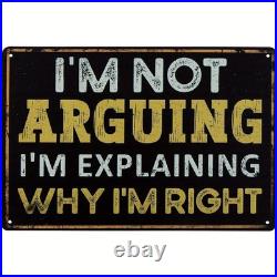 Vintage Metal Sign Im Not Arguing Explaining Why Right Aluminum Sign Vintage Metal Sign Im Not Arguing Explaining Why Right Aluminum Sign