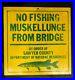 Vintage_No_Fishing_Muskellunge_From_Bridge_Lure_Bait_Rod_Reel_Gas_Oil_Metal_Sign_01_loe