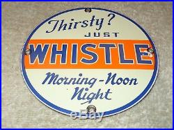 Vintage Thirsty Just Whistle Morning Noon Night 5 Porcelain Metal Soda Pop Sign