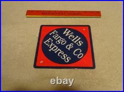 Vintage Wells Fargo & Company Express 11 Porcelain Metal Mail Gasoline Oil Sign