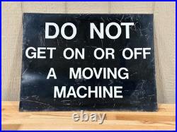 Vintage metal industrial sign Do not get on or off moving machine 18 x 24