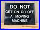 Vintage_metal_industrial_sign_Do_not_get_on_or_off_moving_machine_18_x_24_01_smfc
