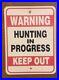 Vtg_WARNING_Hunting_in_Progress_Keep_Out_Metal_Sign_Original_24_x_18_01_fjbf